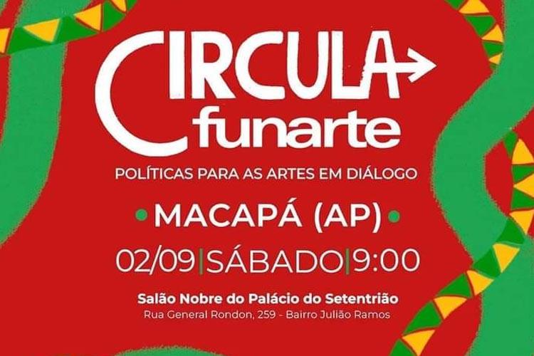 Circula Funarte: Políticas para as artes em diálogo chega a Macapá