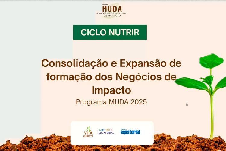 Instituto Equatorial impulsiona bioeconomia na Amazônia com nova fase do Programa MUDA