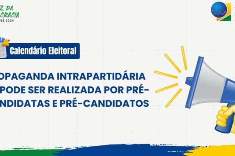Propaganda intrapartidária já pode ser realizada por pré-candidatas e pré-candidatos