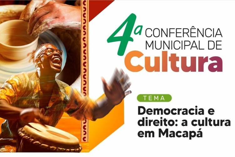 4ª Conferência Municipal de Cultura de Macapá discute "Democracia e direito à cultura"
