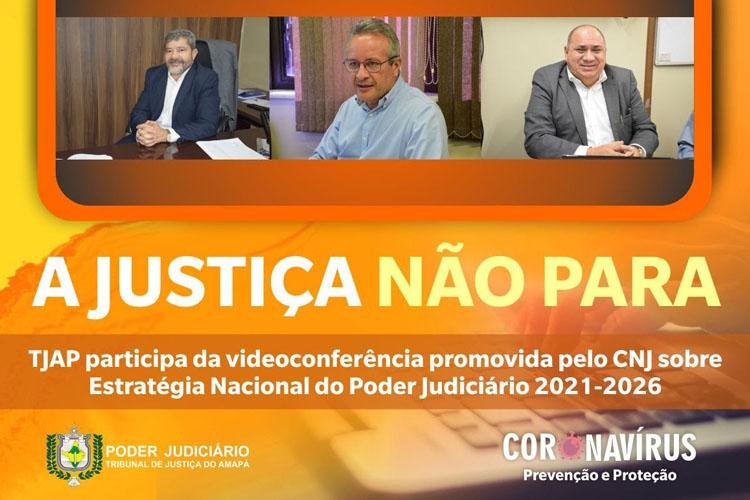 TJAP participa de videoconferência do CNJ sobre Estratégia Nacional do Poder Judiciário 2021-2026