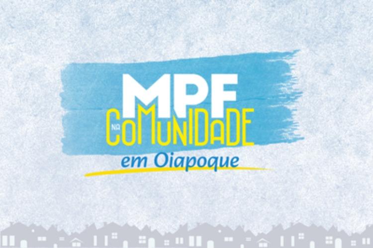 MPF na Comunidade vai ao município de Oiapoque para ouvir a população entre 9 e 11 de fevereiro