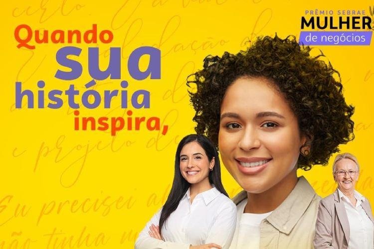 Inscrições do Prêmio Sebrae Mulher de Negócios seguem até 17 de agosto