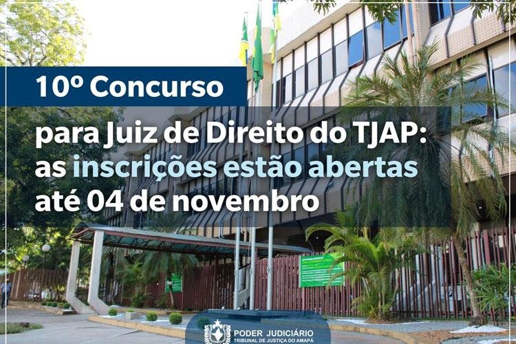 10º Concurso para Juiz de Direito do TJAP: as inscrições estão abertas até 04 de novembro