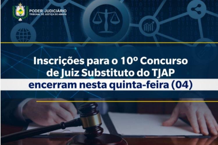 Inscrições para o 10º Concurso de Juiz Substituto do TJAP encerram nesta quinta-feira (04)