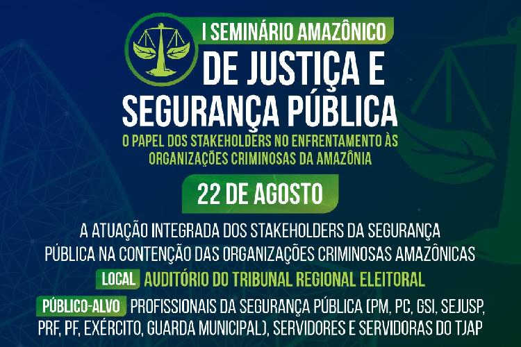 TJAP realiza 1º Seminário Amazônico de Justiça e Segurança Pública, nesta sexta-feira (22)