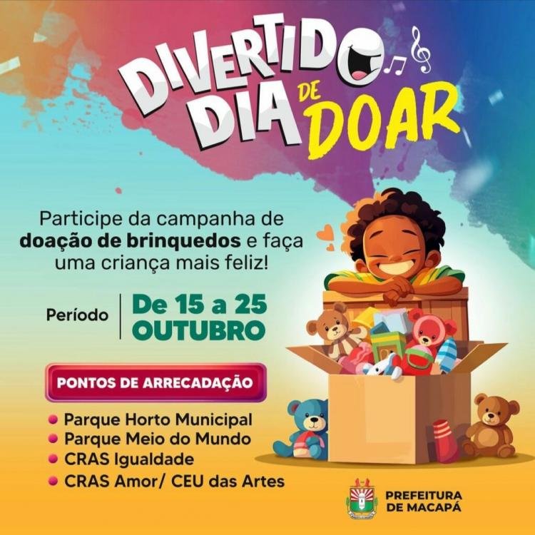Divertido Dia de Doar: Prefeitura de Macapá realiza ação de arrecadação de brinquedos no período de 15 a 25 de outubro