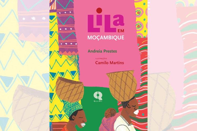 LILA EM MOÇAMBIQUE: Em livro de estreia, escritora conta as memórias afetivas da infância no exílio