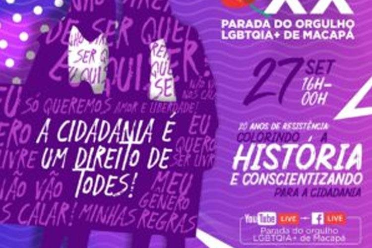 XX PARADA DO ORGULHO LGBTQIA+ DE MACAPÁ SERÁ EM FORMATO DE LIVE