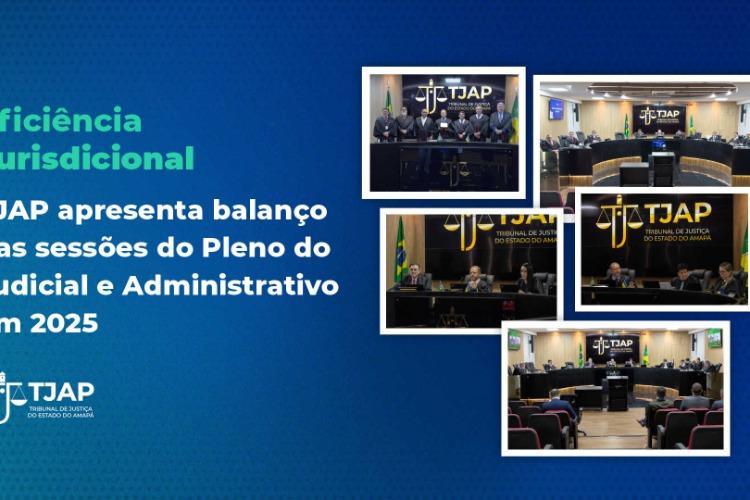 Eficiência Jurisdicional: TJAP apresenta balanço das sessões do Pleno do Judicial e Administrativo em 2025
