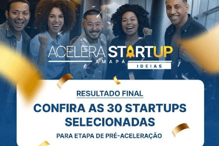 Sebrae seleciona 30 projetos para 2ª fase do Programa Acelera Startup Amapá